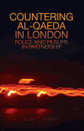 Countering Al-Qaeda in London: Police and Muslims in Partnerships