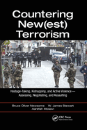 Countering New(est) Terrorism: Hostage-Taking, Kidnapping, and Active Violence - Assessing, Negotiating, and Assaulting