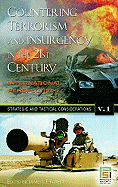 Countering Terrorism and Insurgency in the 21st Century: International Perspectives, Volume 1, Strategic and Tactical Considerations - Forest, James J F, Professor (Editor)