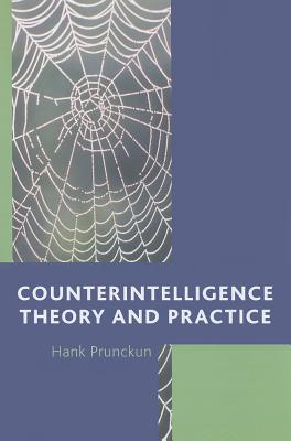 Counterintelligence: Theory & Ppb - Prunckun, Hank, and Goldman, Jan (Foreword by)