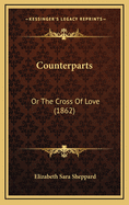 Counterparts: Or the Cross of Love (1862)