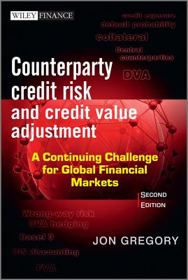 Counterparty Credit Risk and Credit Value Adjustment: A Continuing Challenge for Global Financial Markets - Gregory, Jon