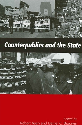 Counterpublics and the State - Asen, Robert, PH.D (Editor), and Brouwer, Daniel C (Editor)