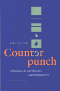 Counterpunch: Making Type in the 16th Century, Designing Typefaces Now