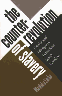 Counterrevolution of Slavery: Politics and Ideology in Antebellum South Carolina