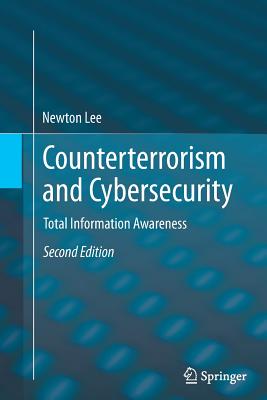 Counterterrorism and Cybersecurity: Total Information Awareness - Lee, Newton