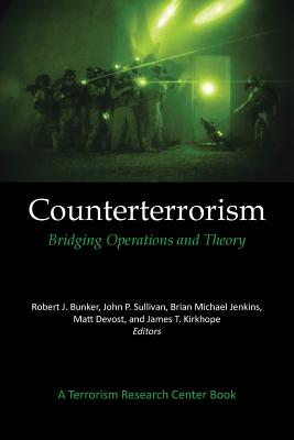 Counterterrorism: Bridging Operations and Theory: A Terrorism Research Center Book - Bunker, Robert J, Dr., and Sullivan, John P (Editor), and Jenkins, Brian Michael (Editor)