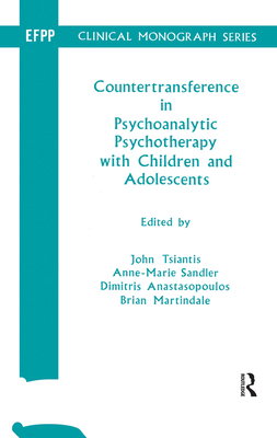 Countertransference in Psychoanalytic Psychotherapy with Children and Adolescents - Anastasopoulos, Dimitris (Editor), and Martindale, Brian V (Editor), and Sandler, Anne-Marie (Editor)