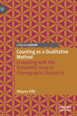 Counting as a Qualitative Method: Grappling with the Reliability Issue in Ethnographic Research - Fife, Wayne