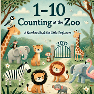 Counting at the Zoo: Discover Numbers 1 to 10 with Friendly Zoo Animals!