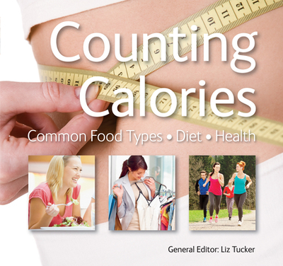 Counting Calories: Common Food Types * Diet * Health - Tucker, Liz