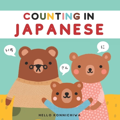Counting in Japanese: A Picture Book for Children Learning Numbers 1-10 - Konnichiwa, Hello