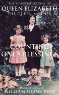 Counting One's Blessings: The Collected Letters of Queen Elizabeth the Queen Mother