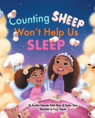 Counting Sheep Won't Help Us Sleep - Edwards, Heather C, and Khan, Kylah, and Khan, Kynlee