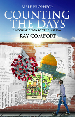 Counting the Days: Undeniable Signs of the Last Days - Comfort, Ray