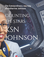 Counting the Stars: The Extraordinary Journey of Katherine Johnson