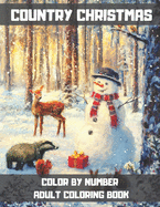 Country Christmas Color By Number Adult Coloring Book: Holiday Christmas Color By Number Coloring Books For Adults Relaxation.