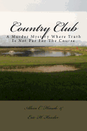 Country Club: A Murder Mystery Where Truth Is Not Par For The Course