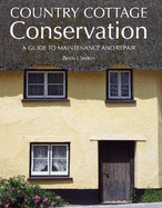 Country Cottage Conservation: A Guide to Maintenance and Repair