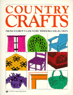 Country Crafts: From Storey's Country Wisdom Collection - Storey Communications, and Steege, Gwen (Editor), and Foster, Kim, RN, Ma, PhD (Editor)