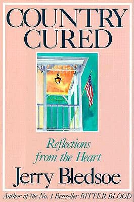 Country Cured: Reflections from the Heart - Bledsoe, Jerry