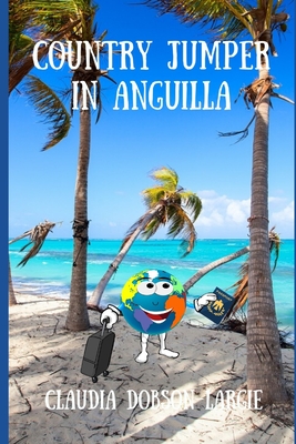 Country Jumper in Anguilla - Anthony, Demitrius (Editor), and Dobson-Largie, Claudia