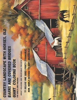 Country Landscape with Horses, Old Barns and Covered Bridges: Giant Coloring Book for Adults and Children: Great Relaxing and Enjoyable Fun with Coloring 77 Delux One Sided Prints (Framable) - Frame, Debra