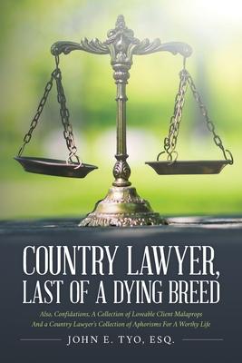 Country Lawyer, Last Of A Dying Breed - Tyo, Esq John E