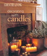 Country Living Decorating with Candles: Accents for Every Room