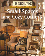 Country Living Easy Transformations: Small Spaces and Cozy Corners - Easton-Epner, Janice