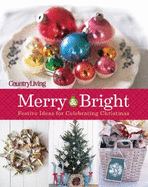 Country Living Merry & Bright - Country Living (Editor)