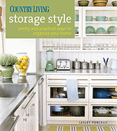 Country Living Storage Style: Pretty and Practical Ways to Organize Your Home