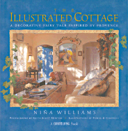 Country Living the Illustrated Cottage: A Decorative Fairy Tale Inspired by Provence - Williams, Niqa, and Morton, Keith Scott (Photographer), and Williams, Nina