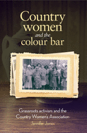 Country Women and the Colour Bar: Grassroots Activism and the Country Women's Association