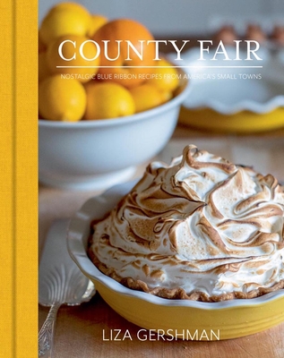 County Fair: Nostalgic Blue Ribbon Recipes from America's Small Towns - Gershman, Liza