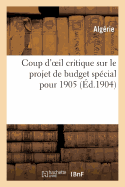 Coup D'Oeil Critique Sur Le Projet de Budget Special Pour 1905