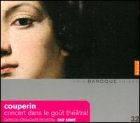 Couperin: Concert dans le Got Thtre - Isabelle Desrochers (soprano); Karina Gauvin (soprano); Olivier Fortin (harpsichord); Sandrine Rondot (soprano);...