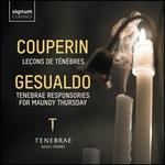 Couperin: Leçons de Ténèbres; Gesualdo: Tenebrae Responsories for Maundy Thursday