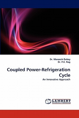 Coupled Power-Refrigeration Cycle - An Innovative Approach - Nag, P K, and Dubey, Maneesh, Dr.