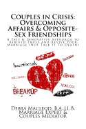 Couples in Crisis: Overcoming Affairs & Opposite-Sex Friendships: A Fast & Innovative Approach to Rebuild Trust & Revive Your Marriage (Not Talk It to Death)