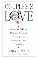 Couples in Love Straight Talk on Dating, Respect, Commitment, Marriage, and Sexuality