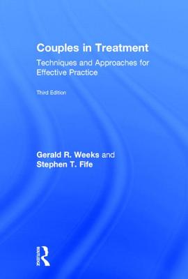 Couples in Treatment: Techniques and Approaches for Effective Practice - Weeks, Gerald R., and Fife, Stephen T.