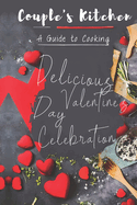 Couple's Kitchen: A Guide to Cooking Delicious Valentine's Day Meals Together