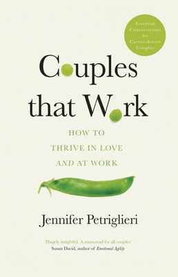 Couples That Work: How To Thrive in Love and at Work - Petriglieri, Jennifer