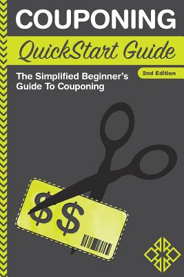 Couponing QuickStart Guide: The Simplified Beginner's Guide to Couponing - Finance, Clydebank