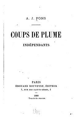 Coups de Plume Independants - Pons, A J