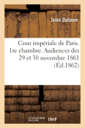 Cour Impriale de Paris. 1re Chambre... Audiences Des 29 Et 30 Novembre 1861. Affaire: de M. Le MIS de Flers, Conseiller  La Cour Des Comptes...