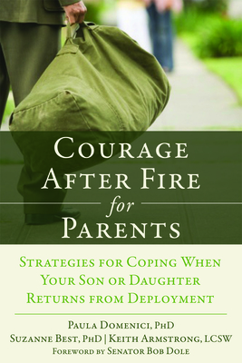 Courage After Fire for Parents of Service Members: Strategies for Coping When Your Son or Daughter Returns from Deployment - Domenici, Paula, PhD, and Best, Suzanne, PhD, and Center for Women Policy Studies