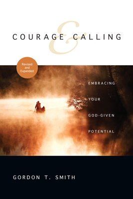 Courage & Calling: Embracing Your God-Given Potential - Smith, Gordon T