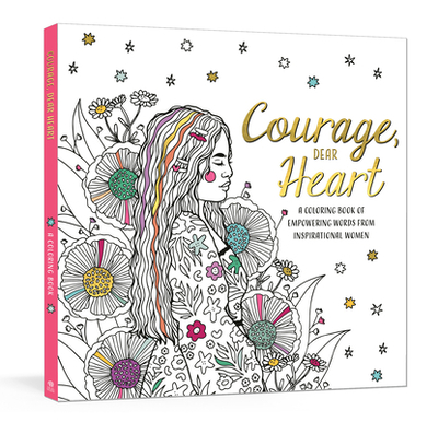 Courage, Dear Heart: A Coloring Book of Empowering Words from Inspirational Women - Ink & Willow